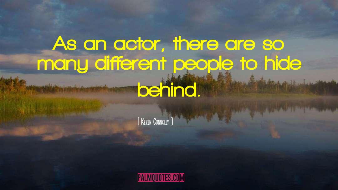 Kevin Connolly Quotes: As an actor, there are