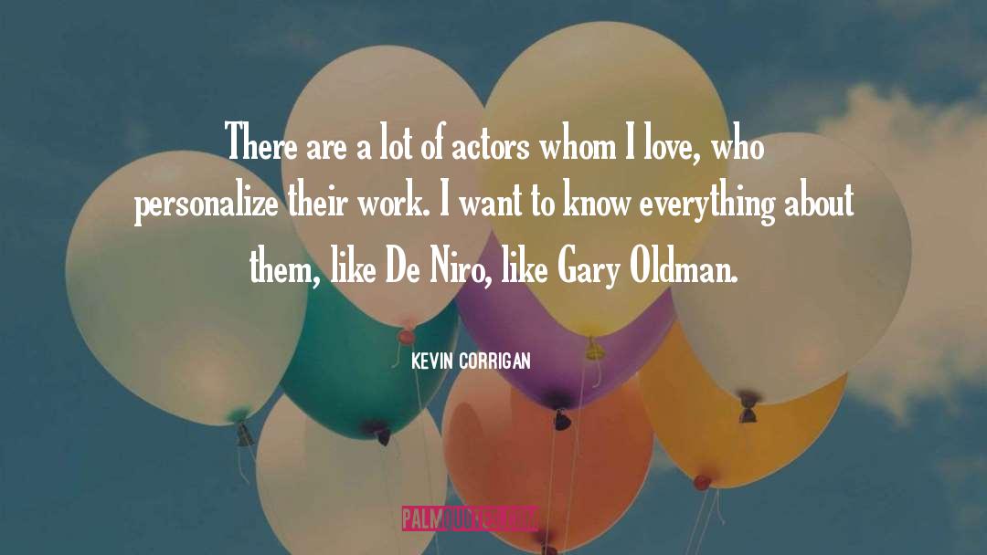 Kevin Corrigan Quotes: There are a lot of