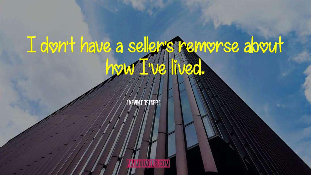 Kevin Costner Quotes: I don't have a seller's