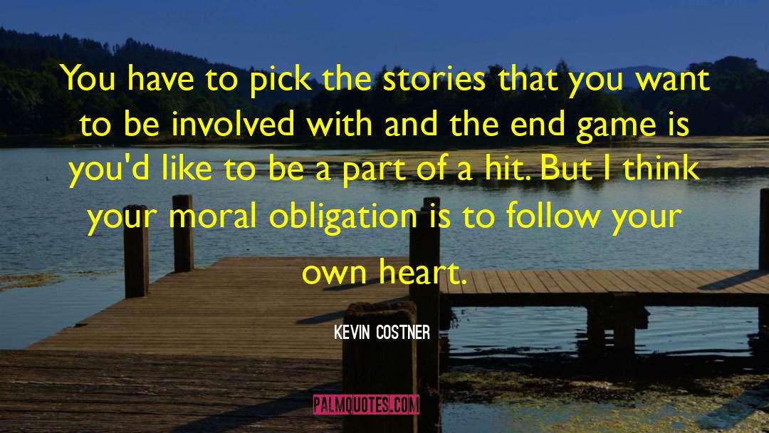 Kevin Costner Quotes: You have to pick the