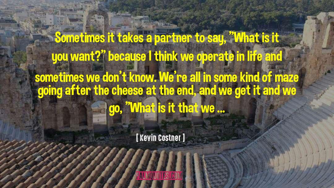 Kevin Costner Quotes: Sometimes it takes a partner