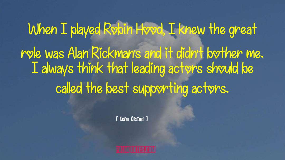 Kevin Costner Quotes: When I played Robin Hood,