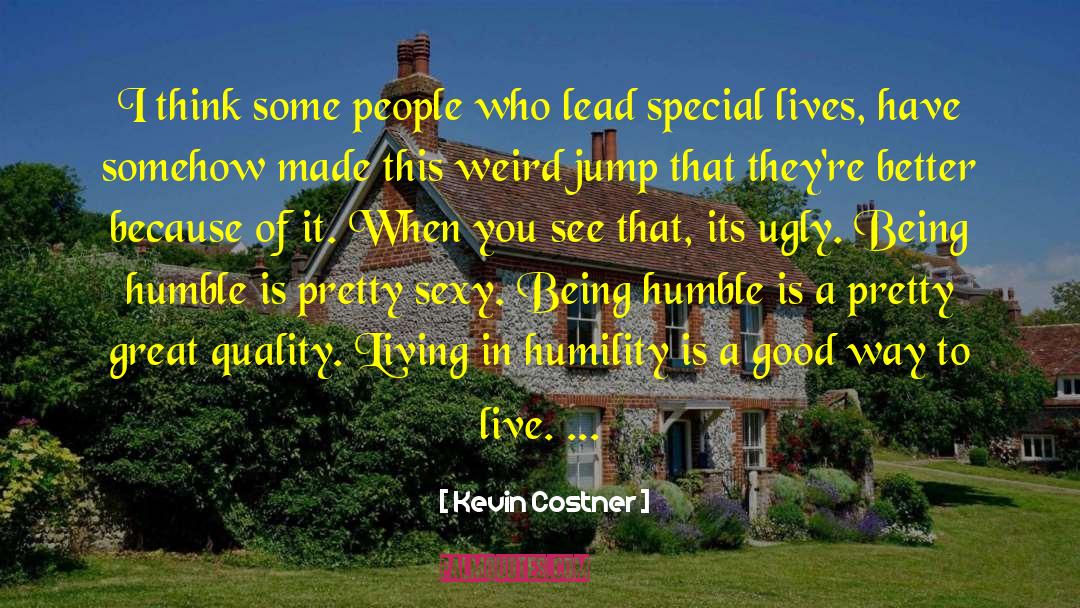 Kevin Costner Quotes: I think some people who