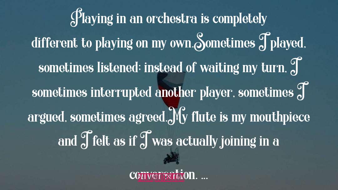 Kevin Crossley-Holland Quotes: Playing in an orchestra is