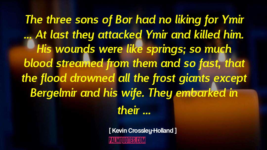 Kevin Crossley-Holland Quotes: The three sons of Bor