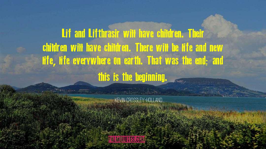 Kevin Crossley-Holland Quotes: Lif and Lifthrasir will have