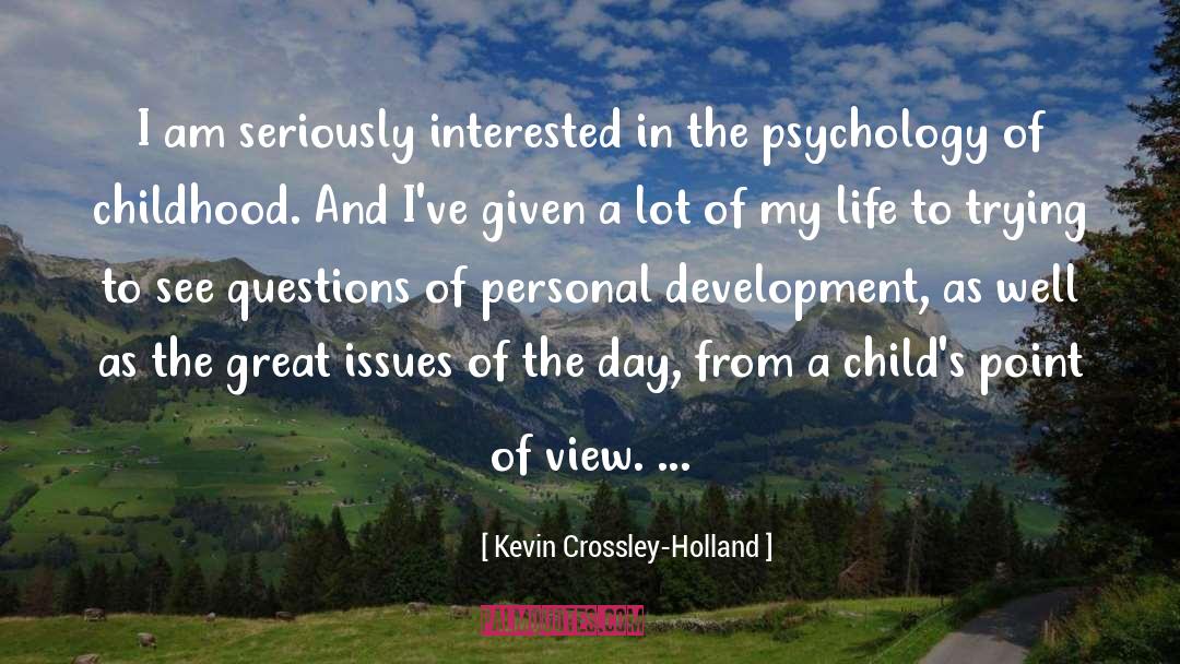 Kevin Crossley-Holland Quotes: I am seriously interested in