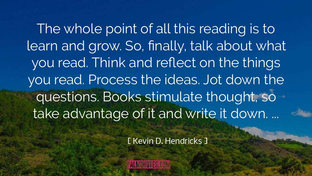 Kevin D. Hendricks Quotes: The whole point of all