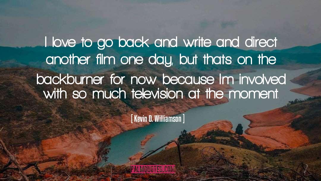 Kevin D. Williamson Quotes: I love to go back