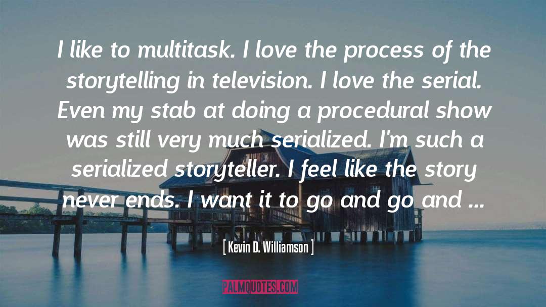 Kevin D. Williamson Quotes: I like to multitask. I