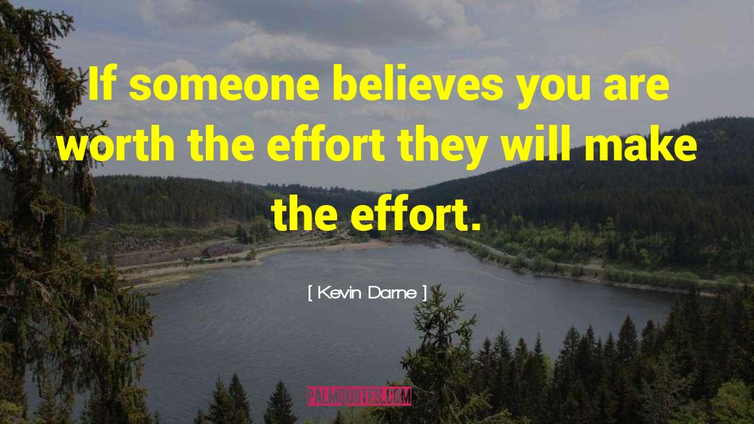 Kevin Darne Quotes: If someone believes you are