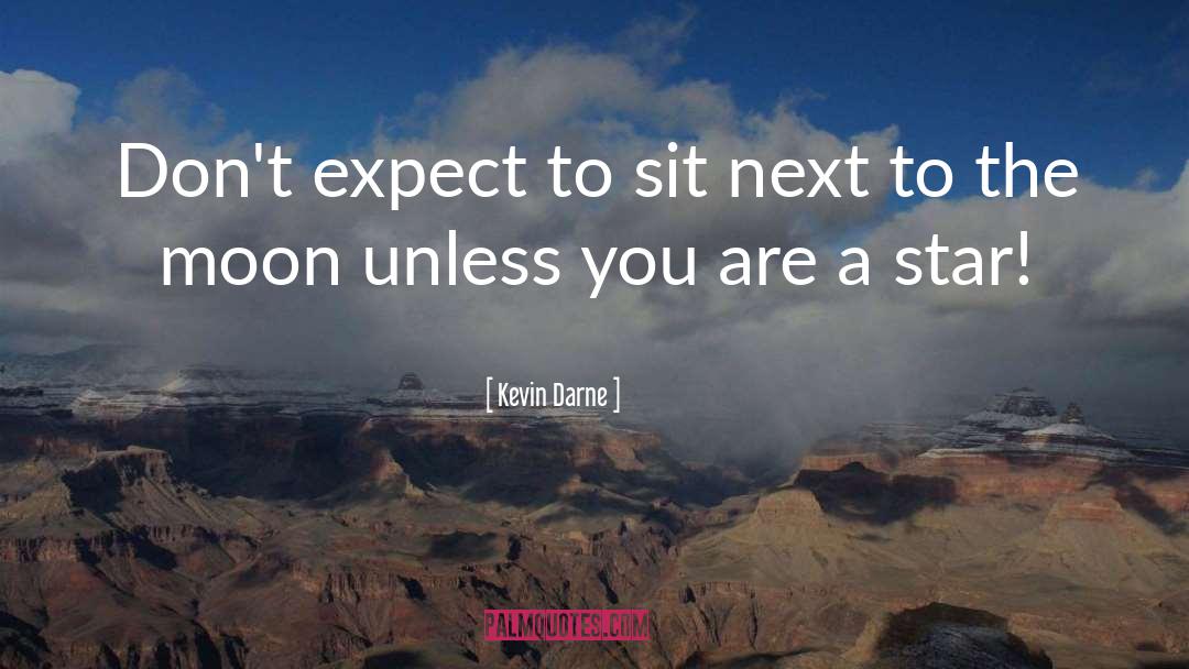 Kevin Darne Quotes: Don't expect to sit next