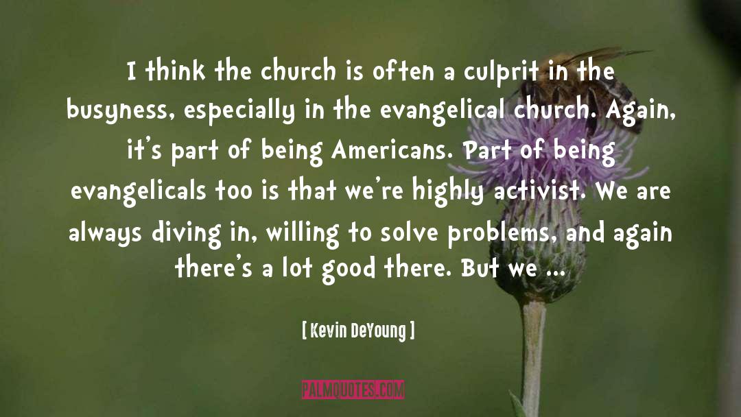 Kevin DeYoung Quotes: I think the church is