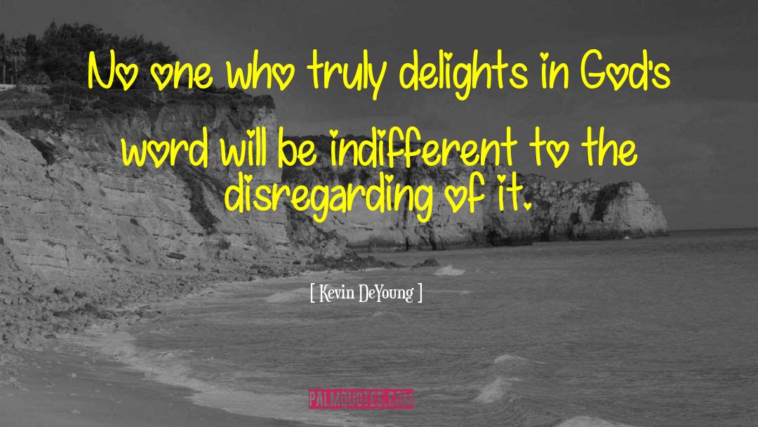 Kevin DeYoung Quotes: No one who truly delights