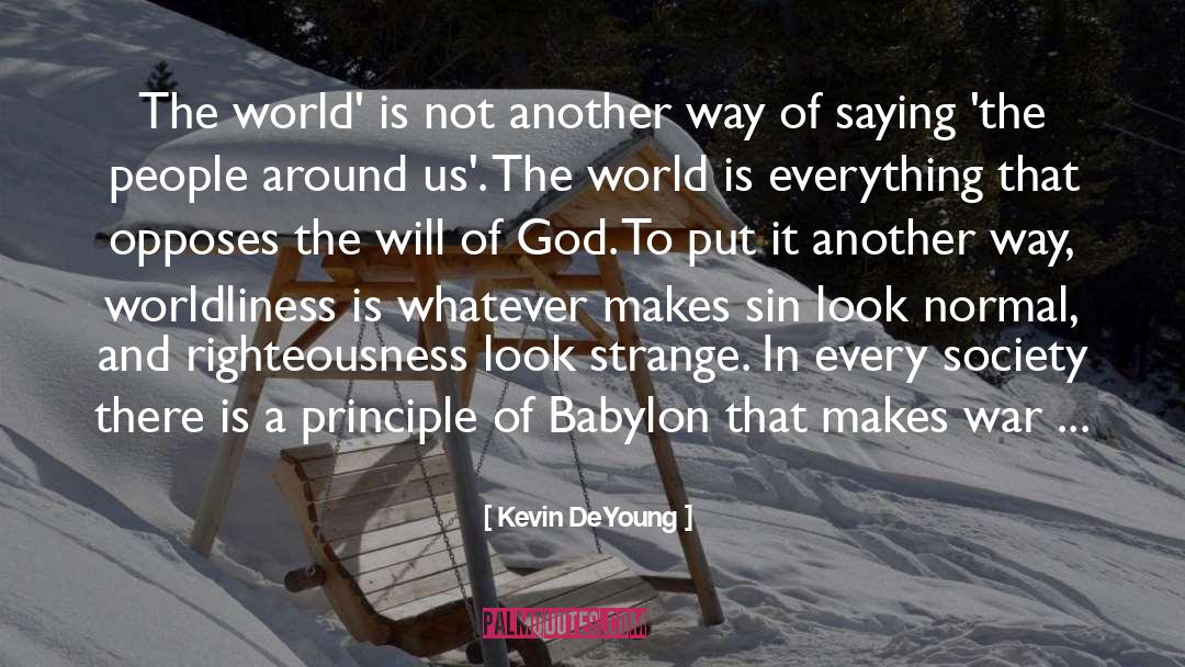 Kevin DeYoung Quotes: The world' is not another