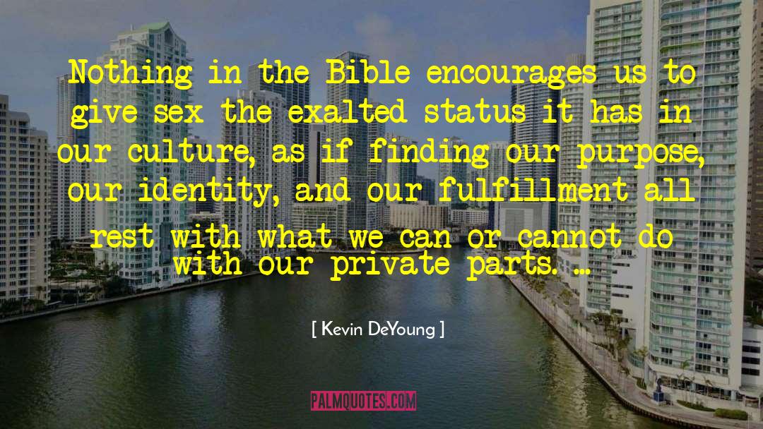 Kevin DeYoung Quotes: Nothing in the Bible encourages