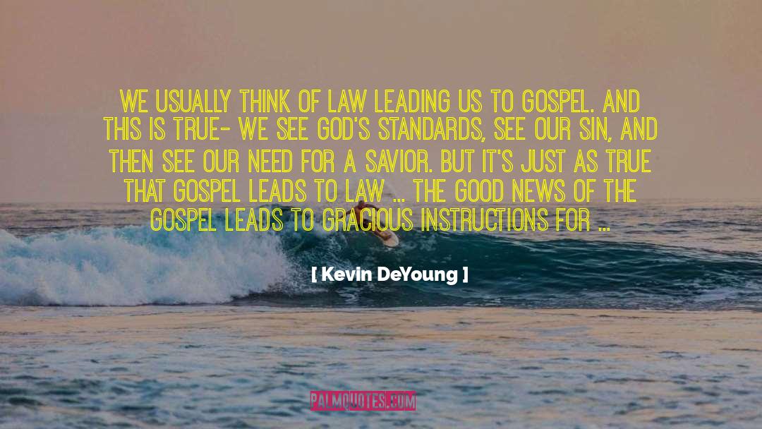 Kevin DeYoung Quotes: We usually think of law