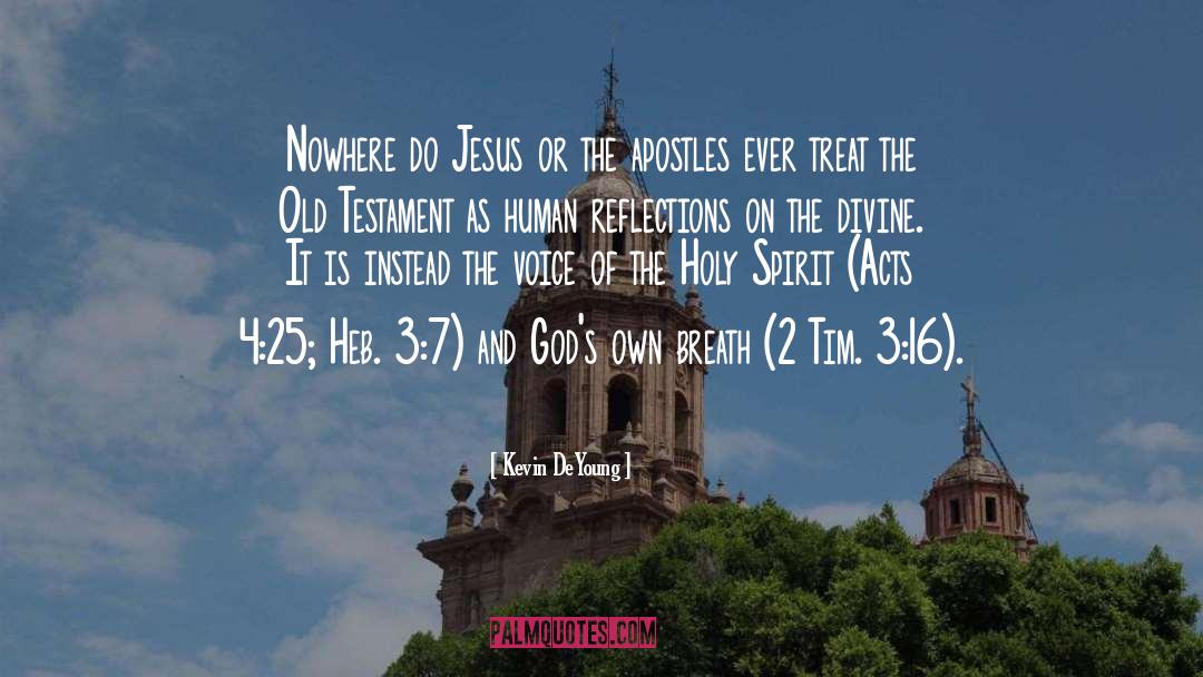 Kevin DeYoung Quotes: Nowhere do Jesus or the