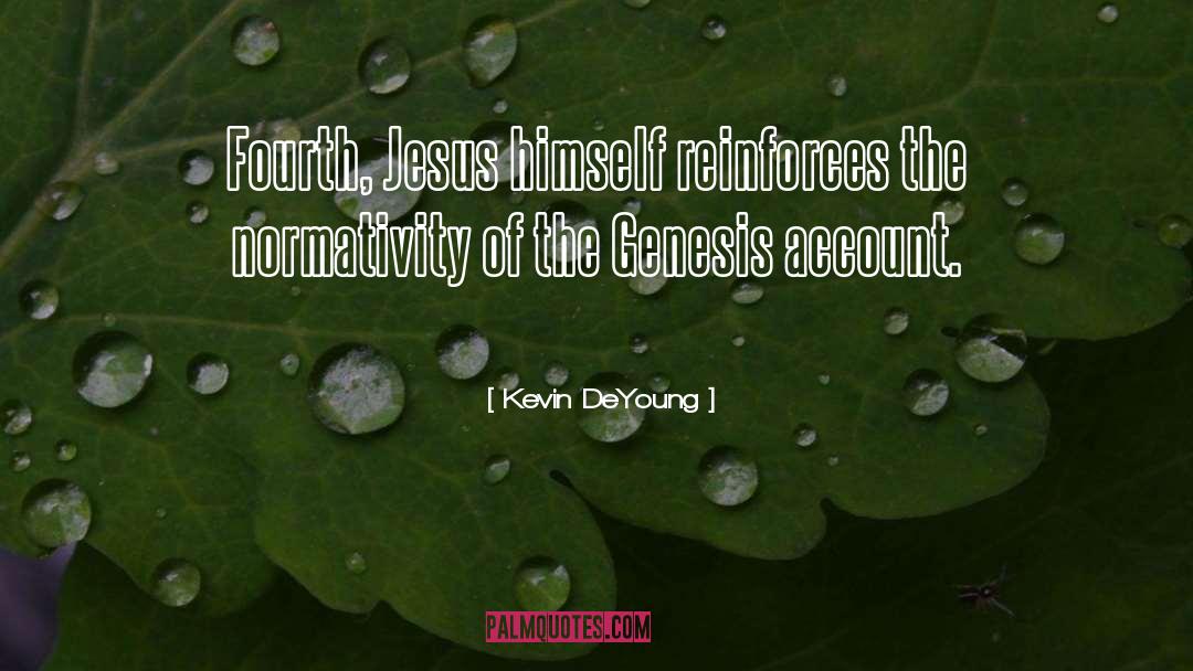 Kevin DeYoung Quotes: Fourth, Jesus himself reinforces the