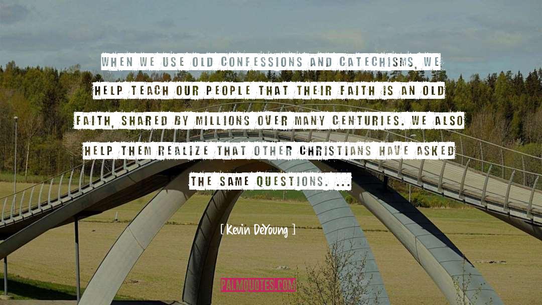 Kevin DeYoung Quotes: When we use old confessions