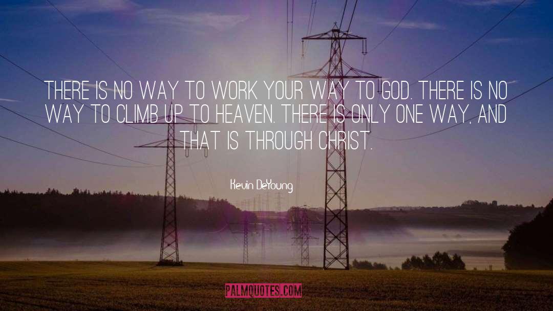Kevin DeYoung Quotes: There is no way to