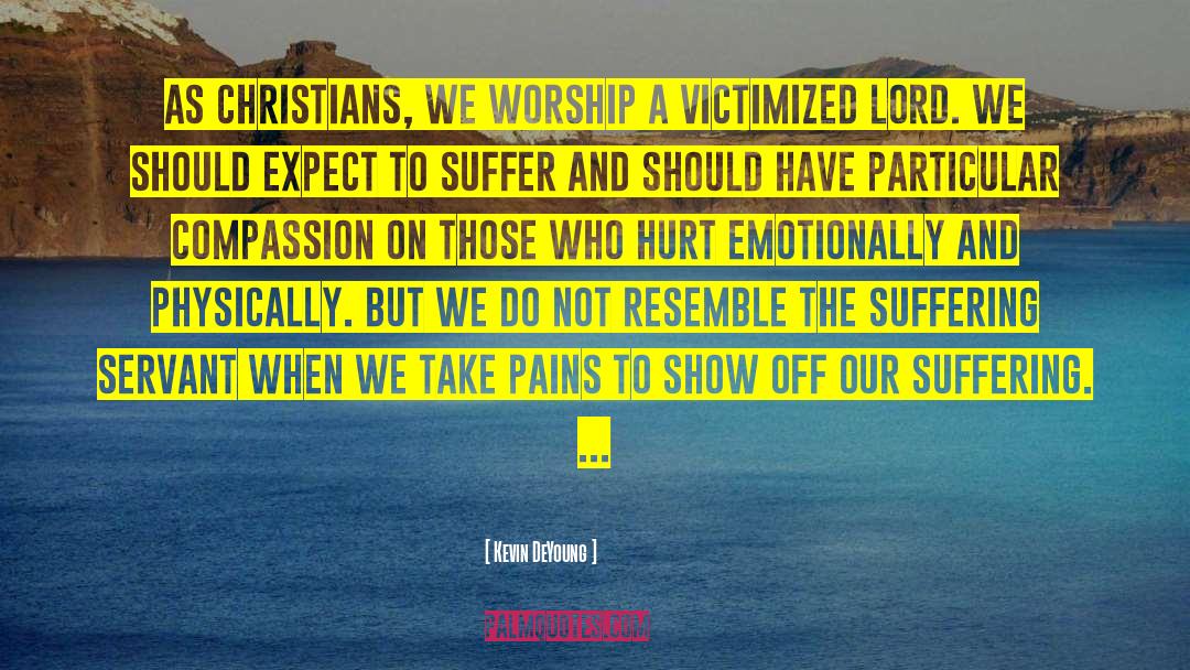 Kevin DeYoung Quotes: As Christians, we worship a