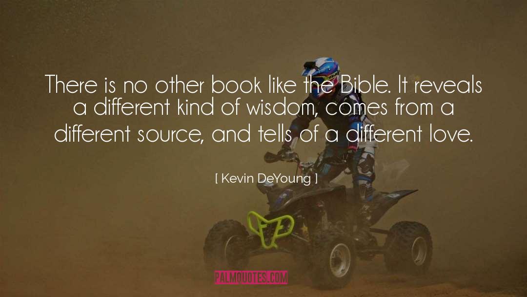 Kevin DeYoung Quotes: There is no other book