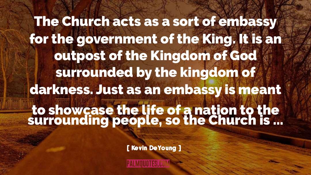 Kevin DeYoung Quotes: The Church acts as a
