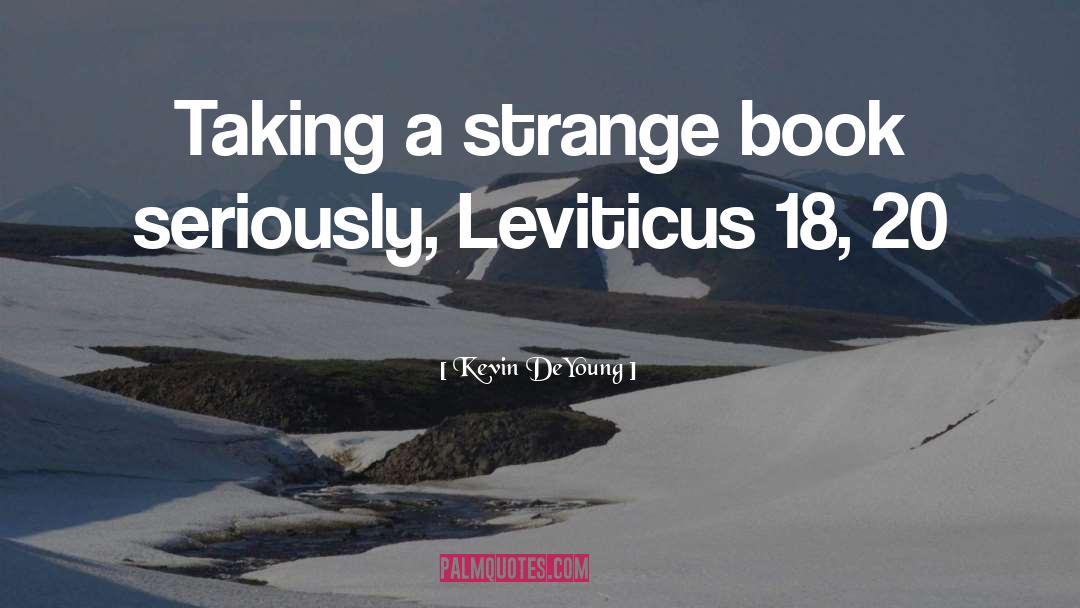 Kevin DeYoung Quotes: Taking a strange book seriously,