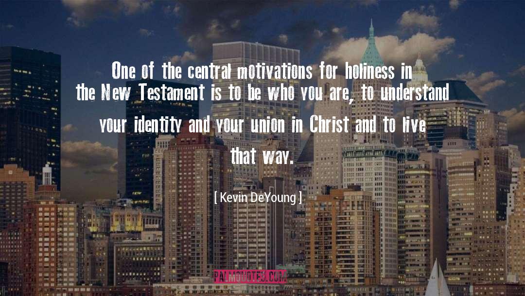 Kevin DeYoung Quotes: One of the central motivations