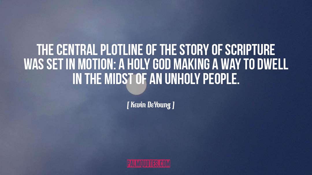Kevin DeYoung Quotes: The central plotline of the
