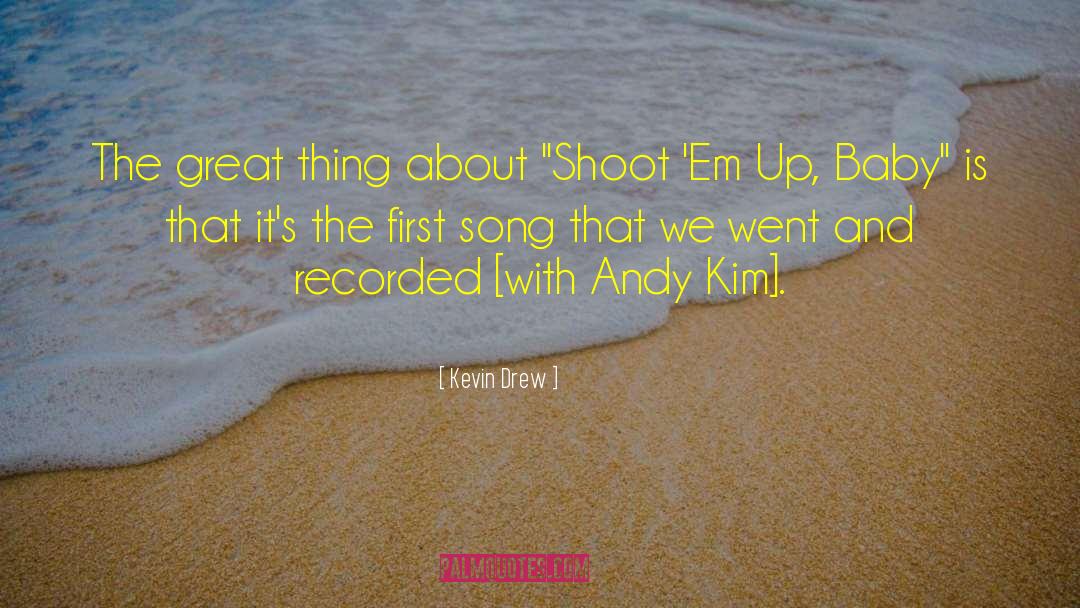 Kevin Drew Quotes: The great thing about 