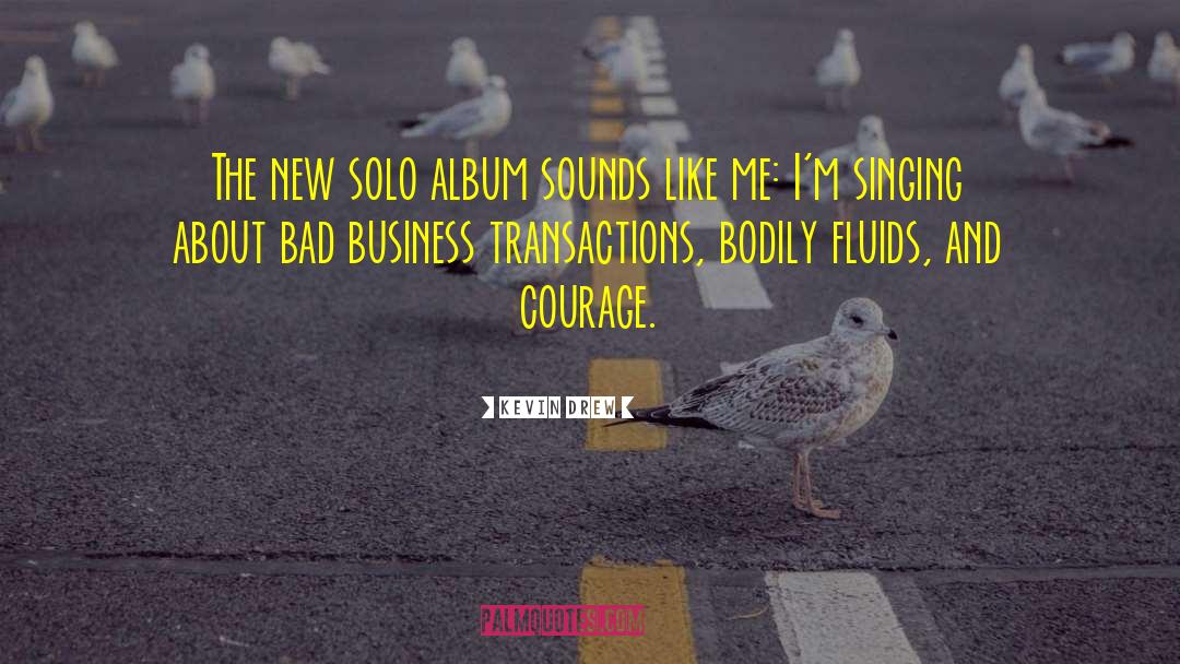 Kevin Drew Quotes: The new solo album sounds