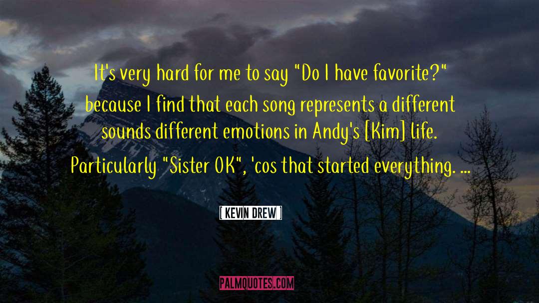 Kevin Drew Quotes: It's very hard for me