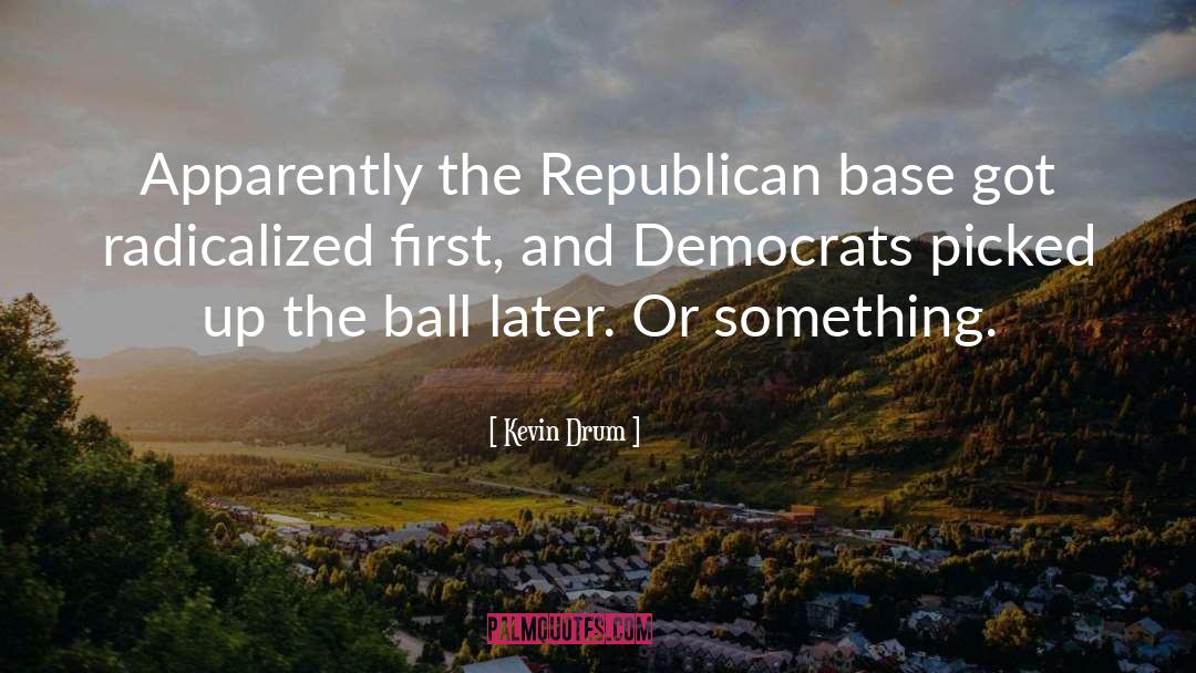 Kevin Drum Quotes: Apparently the Republican base got