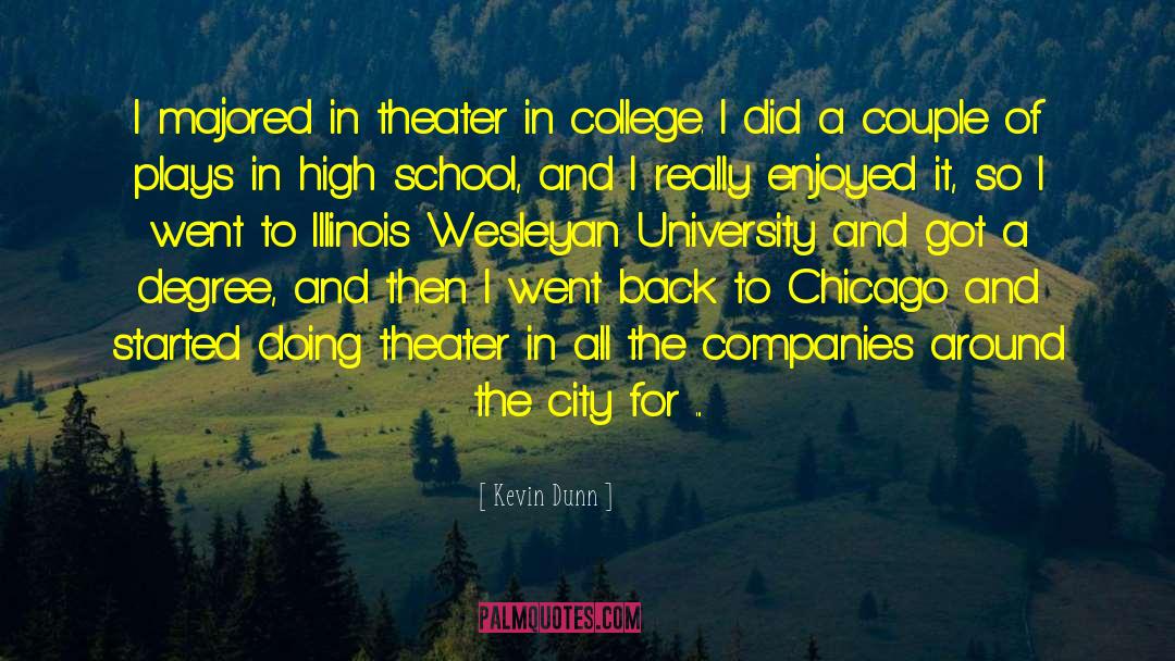 Kevin Dunn Quotes: I majored in theater in
