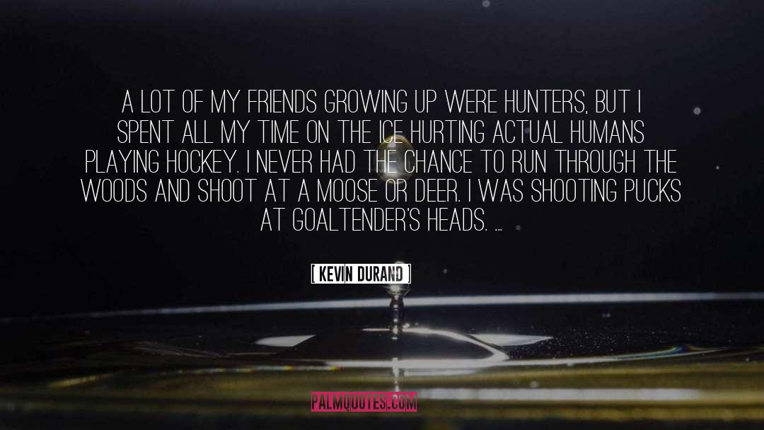 Kevin Durand Quotes: A lot of my friends