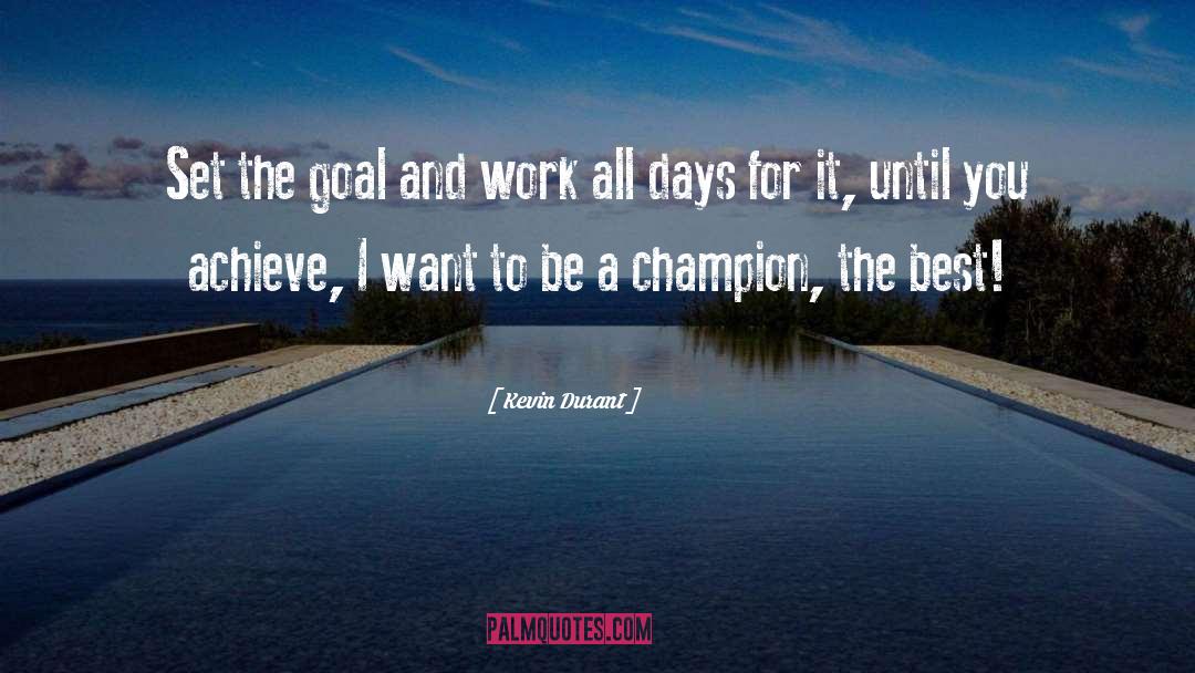 Kevin Durant Quotes: Set the goal and work