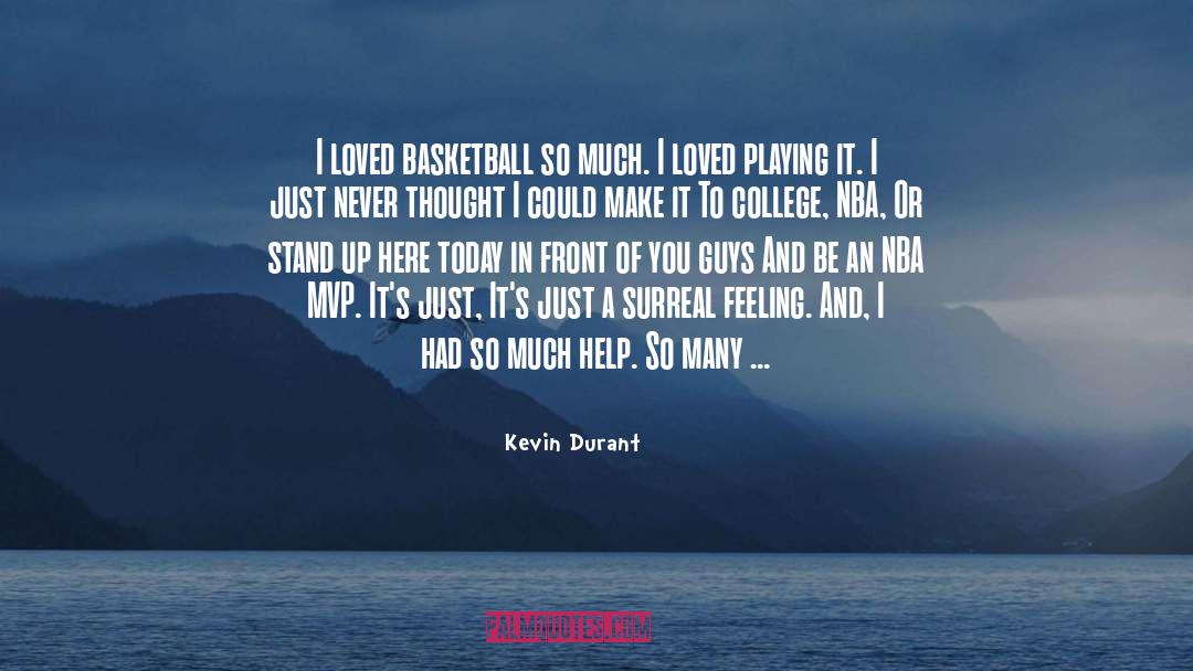 Kevin Durant Quotes: I loved basketball so much.