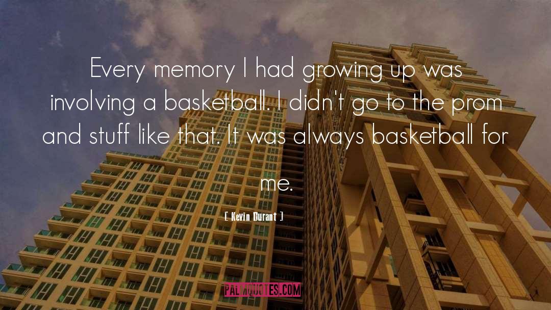 Kevin Durant Quotes: Every memory I had growing