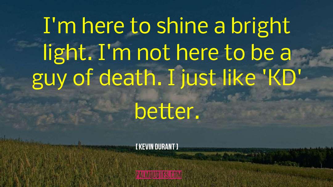 Kevin Durant Quotes: I'm here to shine a