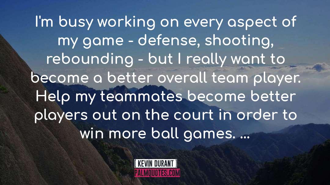 Kevin Durant Quotes: I'm busy working on every