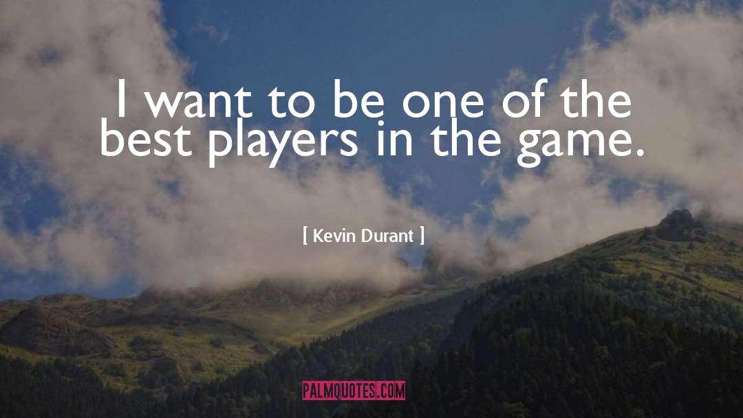 Kevin Durant Quotes: I want to be one