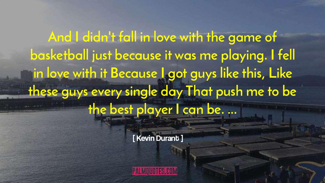 Kevin Durant Quotes: And I didn't fall in