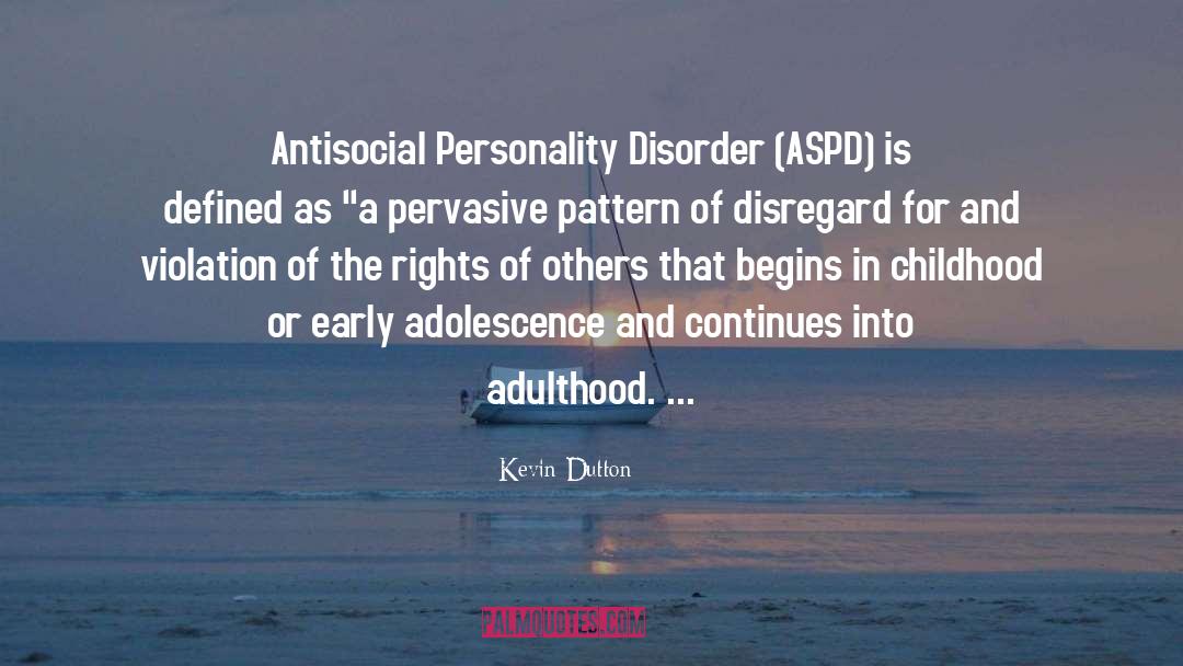 Kevin Dutton Quotes: Antisocial Personality Disorder (ASPD) is