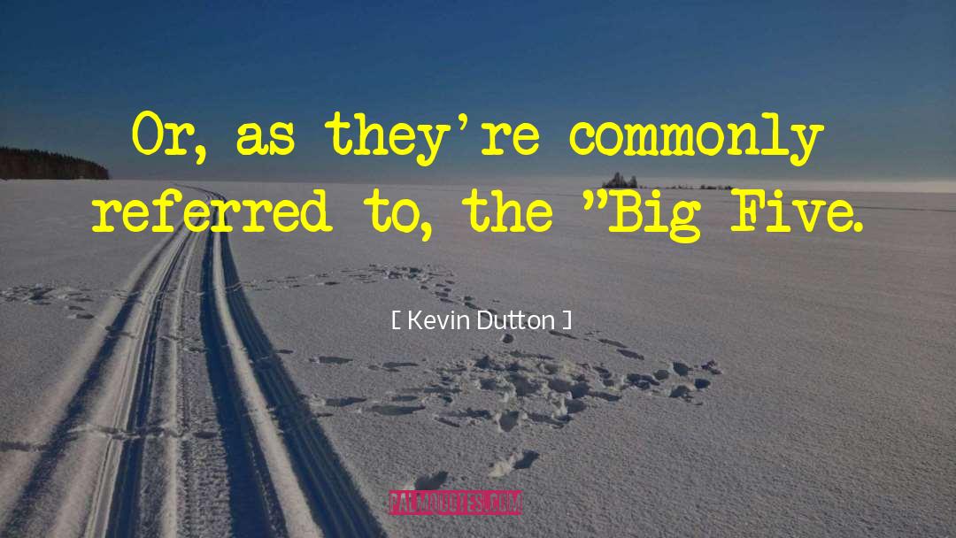 Kevin Dutton Quotes: Or, as they're commonly referred
