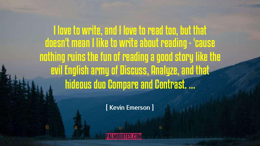 Kevin Emerson Quotes: I love to write, and