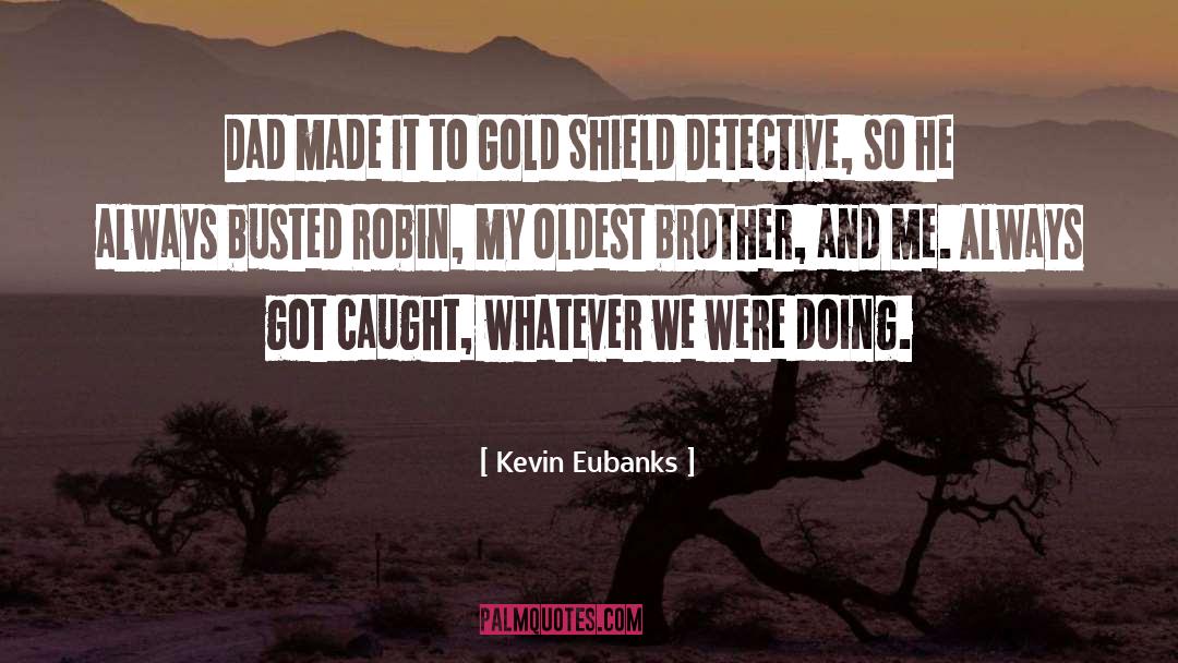 Kevin Eubanks Quotes: Dad made it to Gold