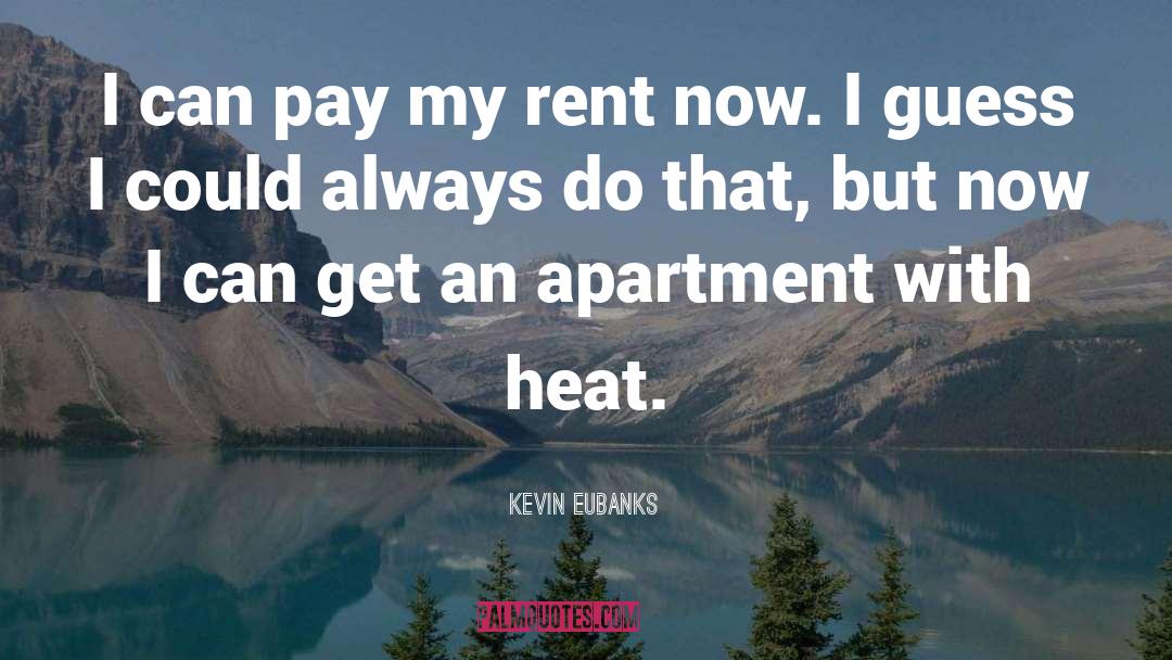 Kevin Eubanks Quotes: I can pay my rent