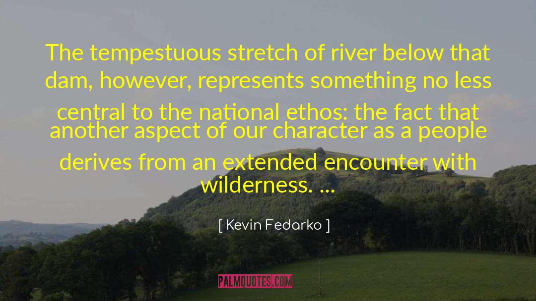 Kevin Fedarko Quotes: The tempestuous stretch of river